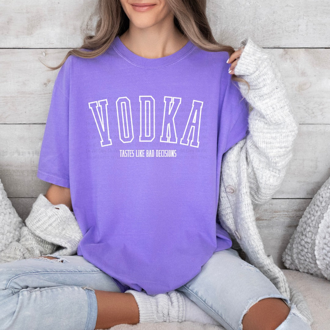 VODKA TASTES LIKE BAD DECISIONS
