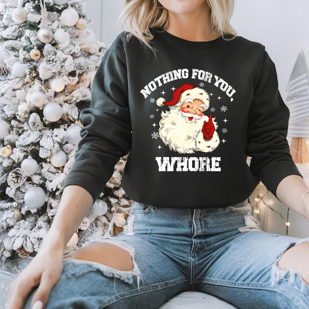 NOTHING FOR YOU W#*$E