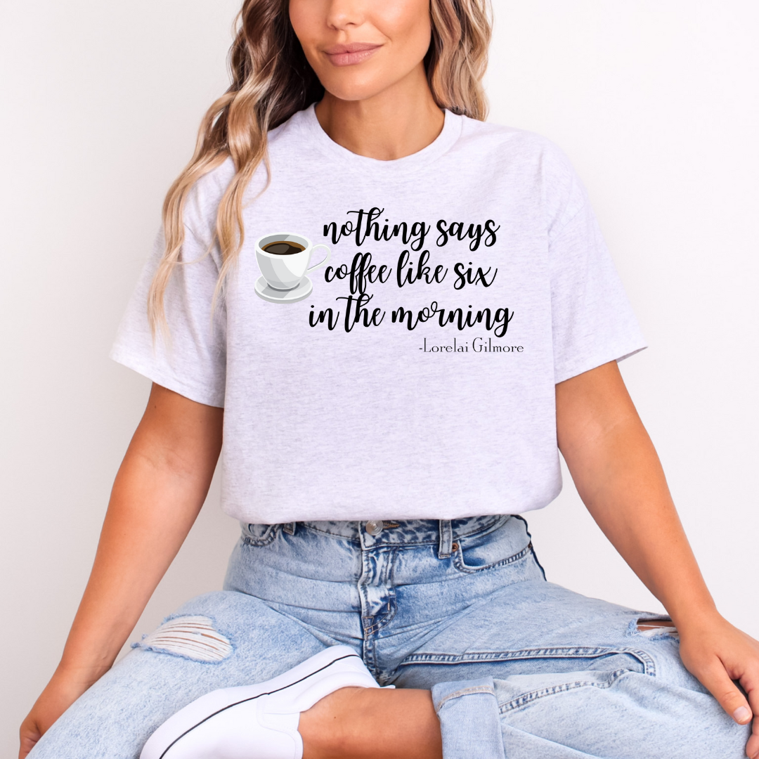 NOTHING SAYS COFFEE LIKE 6 AM