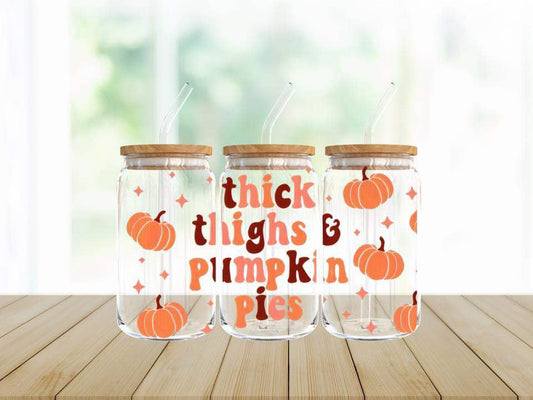 THICK THIGHS PUMPKIN PIES 16 OZ GLASS